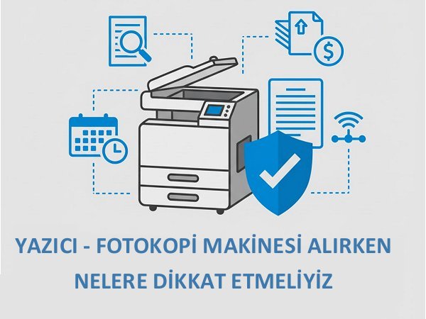 Xerox Fotokopi Makinesi Alırken Nelere Dikkat Etmeliyiz